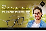 Why plastic eyeglass frames are the best choice for men?