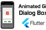 AssetHow to Implement an Animated Gif Dialog Box in Flutter