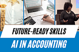 Future-Ready Skills | AI and Accounting Integration for Students