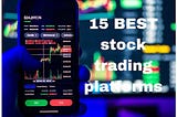 15 Best Stock Trading Platforms in 2024| Good Stocks To Invest In For Beginners