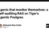 Agents that monitor themselves: a self-auditing RAG on Tiger’s Agentic Postgres