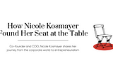 How Nicole Kosmayer Found Her Seat at the Table