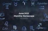 June Horoscope 2022 - Monthly Horoscope Based on Hindu Astrology
