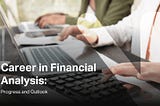 Career in Financial Analysis: Progress and Outlook