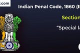 Section 41 Indian Penal Code 1860 (IPC) — “Special law”