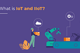 IoT and IIoT