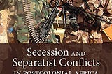 Actionable Steps to Mitigate Secessionist Tendencies in Africa