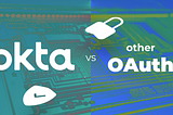 Okta vs. Other Authentication/Authorization managers