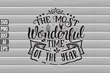 The Most Wonderful Time of the Year Svg