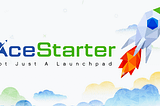 AceStarter — A Launchpad with a Novel Operating Model for the Crypto Market