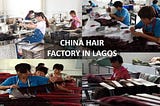 Chinese Hair Factory in Lagos: Tips for Beginners