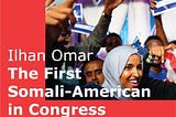 Triumph In Adversity: Ilhan Omar