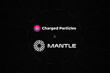 Charged Particles Receives Grant to Deploy, Build on Mantle Network