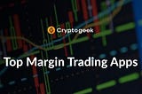 Top Mobile Apps for Cryptocurrency Margin Trading