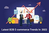 Latest Ecommerce Trends of 2022