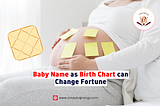 Baby Name as Birth Chart can Change Fortune