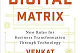 READ/DOWNLOAD^ The Digital Matrix: New Rules for Business Transformation Through Technology FULL…