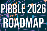PIBBLE 2026 Roadmap