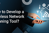 How to Develop a Wireless Network Planning Tool?