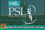 PSL 6 Event Schedule 2021 Time Table-Analytical Blog