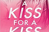 PDF © FULL BOOK © ‘’A Kiss for a Kiss (All in)‘’ EPUB [pdf books free]