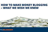 How to Make Money Blogging