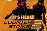 The Next Era of Counter-Strike Begins