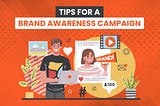 8 Tips for a Brand Awareness Campaign