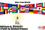 Buddhism and the Path to Global Peace: A War-Free World
