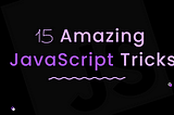 15 amazing things you can do with simple JavaScript