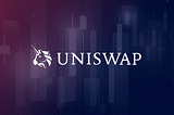 Uniswap: Nền tảng giao dịch tỷ $ dựa trên công thức x * y = k