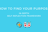 How to Find Your Purpose | In-Depth Self-Reflection Framework