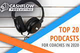 Top 20 Podcasts For Coaches in 2020