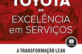 Resumo comentado: O Modelo Toyota de Excelência em Serviços