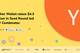 Cypher Wallet secures a $4.3 million seed round, led by Y Combinator.