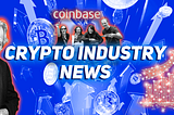 CRYPTO INDUSTRY NEWS #9