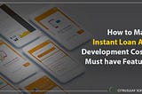 Instant Loan App Development Cost & Features