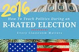 How Do We Teach Politics to Kids During an R-rated election?