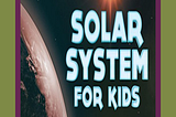 Solar System for Kids : The Sun and Moon: Universe for Kids (Children's Astronomy & Space Books) Book Cover