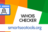 Unlocking the Power of WHOIS Checker Tools for Your SEO Strategy
