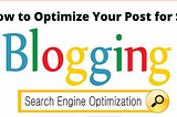 How to Optimize Your Post for SEO