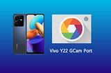 Vivo Y22 GCam Port Download Latest Google Camera