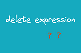 The Secrets of the ‘delete’ Operator in JavaScript