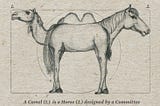 A camel is horse designed by a committee