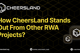 How CheersLand Stands Out From Other RWA Projects?