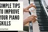 Simple Tips to Improve Your Piano Skills