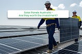 Solar Panels Australia — Are they worth the investment?