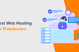 Top Hosting Services for Freelancers