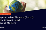 Regenerative Finance (Part 1): How it Works and Why it Matters