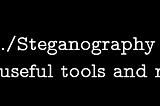 Steganography — A list of useful tools and resources